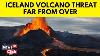 "iceland Volcano News: Experts Reveal Exact Location For Likely Eruption As Magma Flow N18v"